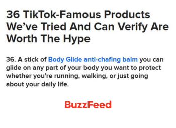 Thumbnail with text "36 TikTok-Famous Products We’ve Tried And Can Verify Are Worth The Hype 36. A stick of Body Glide anti-chafing balm you can glide on any part of your body you want to protect whether you're running, walking, or just going about your daily life." Buzzfeed logo at bottom of image