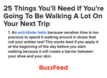 Thumbnail with text "25 Things You'll Need If You're Going To Be Walking A Lot On Your Next Trip 1. An anti-blister balm because vacation time is too precious to spend it walking around in shoes that rub your ankles raw! This works best if you apply it at the beginning of the day before you start walking because it will create a barrier between your shoe and your skin." Buzzfeed logo at the bottom