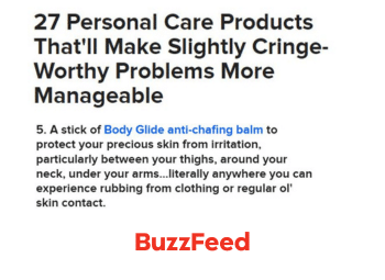 Image with title "27 Personal Care Products That'll Make Slightly Cringe-worthy Problems More Manageable" followed by text "5. A stick of Body Glide anti-chafing balm to protect your precious skin from irritation, particularly between your thighs, around your neck, under your arms...literally anywhere you can experience rubbing from clothing or regular ol' skin contact."