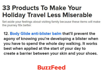 Thumbnail with title "33 Products To Make Your Holiday Travel Less Miserable Set aside your feelings about visiting family because these items will make the journey 10x better." Next is text "12. Body Glide anti-blister balm that'll prevent the agony of knowing you're developing a blister when you have to spend the whole day walking. It works best when applied at the start of your day to create a barrier between your skin and your shoes.? At the bottom of the thumbnail is the Buzzfeed logo